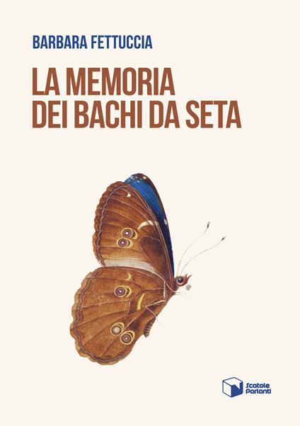 La memoria dei bachi da seta - Barbara Fettuccia - copertina