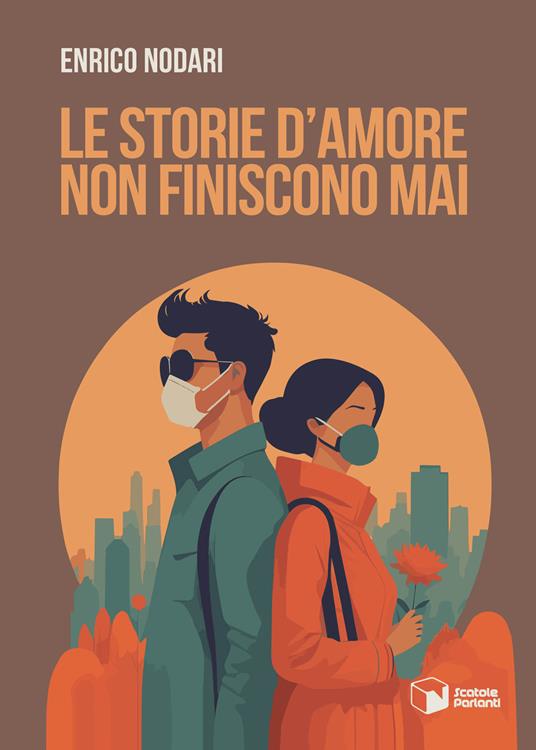 Le storie d'amore non finiscono mai - Enrico Nodari - copertina