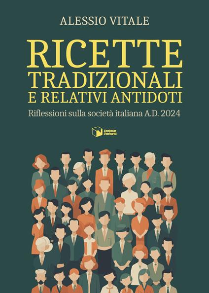 Ricette tradizionali e relativi antidoti. Riflessioni sulla società italiana A.D. 2024 - Alessio Vitale - copertina