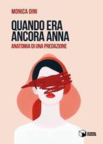 Quando era ancora Anna. Anatomia di una predazione