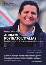 Abbiamo rovinato l'Italia? Perché non si può fare a meno del sindacato. Ediz. ampliata