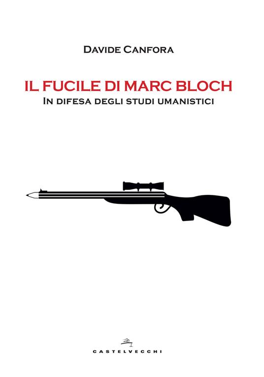 Il fucile di Marc Bloch. In difesa degli studi umanistici - Davide Canfora - ebook