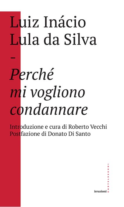 Perché mi vogliono condannare - Luiz Inácio Lula da Silva,Roberto Vecchi - ebook