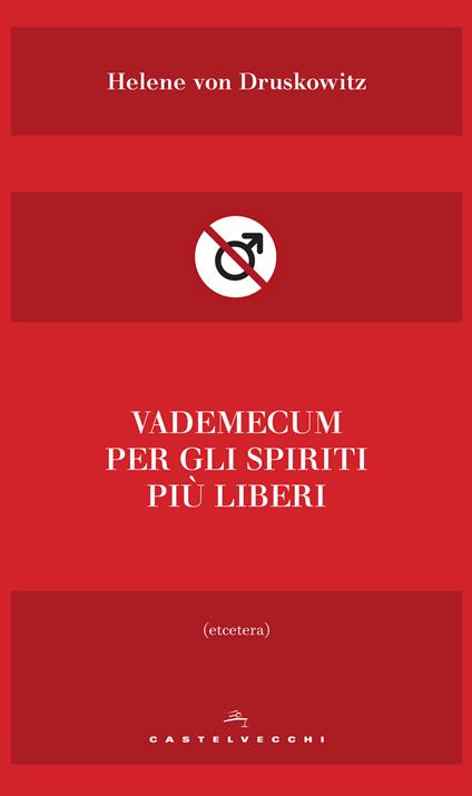 Vademecum per gli spiriti più liberi - Helene von Druskowitz,Maria Grazia Mangione - ebook