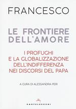 Le frontiere dell'amore. I profughi e la globalizzazione dell'indifferenza nei discorsi del papa