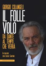 Il folle volo. Da Dante al tempo che verrà