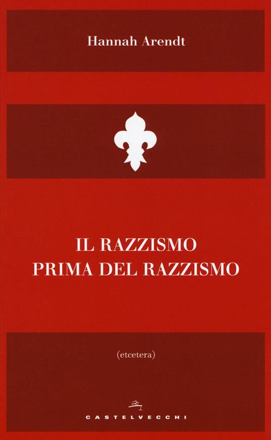 Il razzismo prima del razzismo - Hannah Arendt - copertina