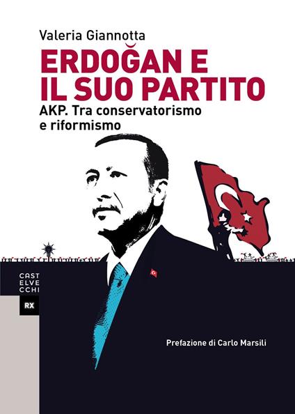 Erdogan e il suo partito. AKP. Tra conservatorismo e riformismo - Valeria Giannotta - copertina