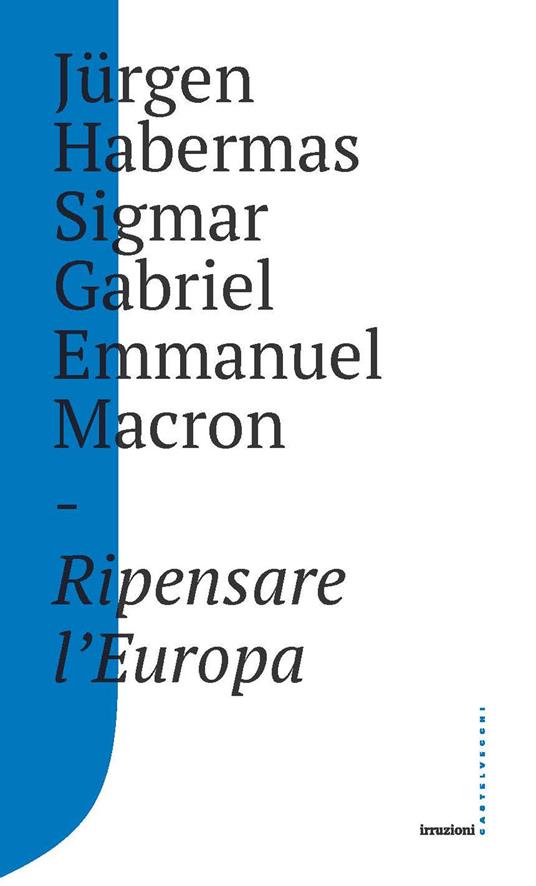 Ripensare l'Europa - Jürgen Habermas,Gabriel Sigmar,Emmanuel Macron - copertina