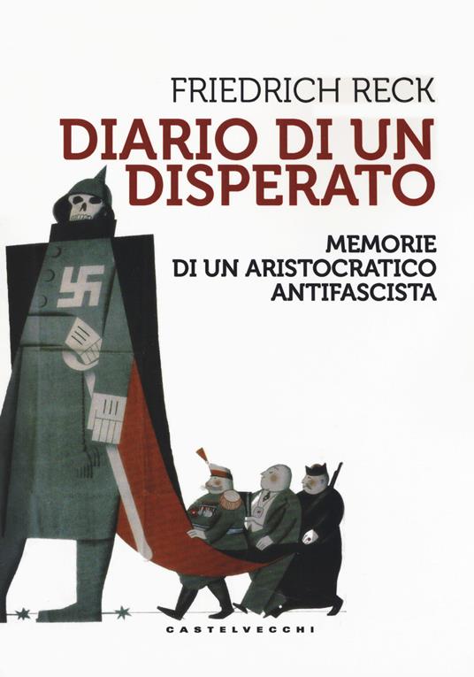 Diario di un disperato. Memorie di un aristocratico antifascista - Friedrich Reck-Malleczewen - copertina