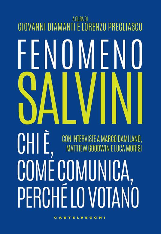 Fenomeno Salvini. Chi è, come comunica, perché lo votano - copertina