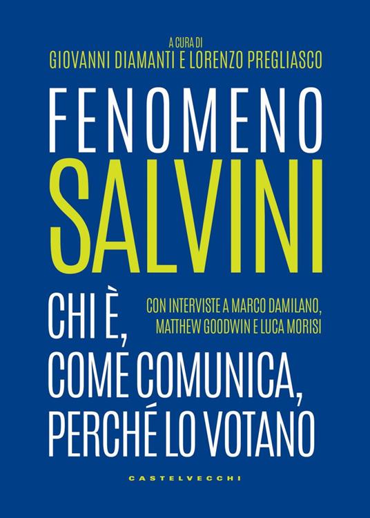 Fenomeno Salvini. Chi è, come comunica, perché lo votano - Giovanni Diamanti,Lorenzo Pregliasco - ebook