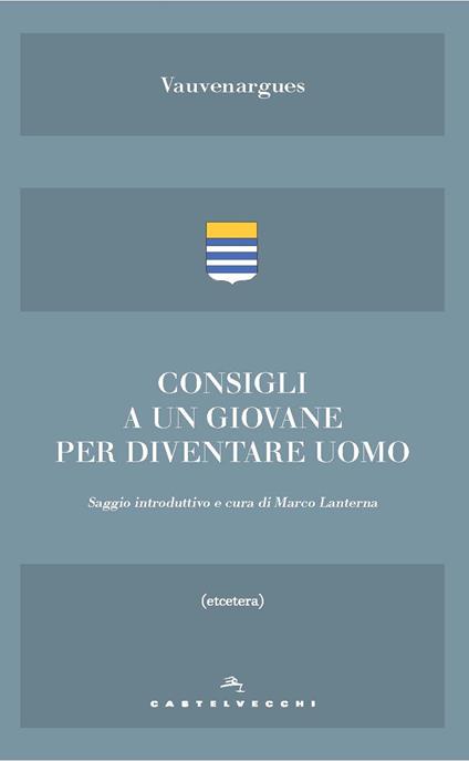 Consigli a un giovane. E altri scritti sull'essere uomo - Vauvenargues - copertina