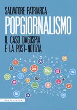 Popgiornalismo. Il caso Dagospia e la post-notizia