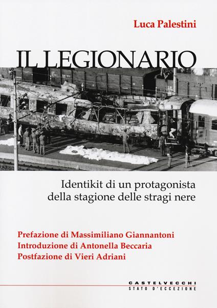 Il legionario. Identikit di un protagonista della stagione delle stragi nere - Luca Palestini - copertina