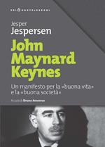 John Maynard Keynes. Un manifesto per la «buona vita» e la «buona società»