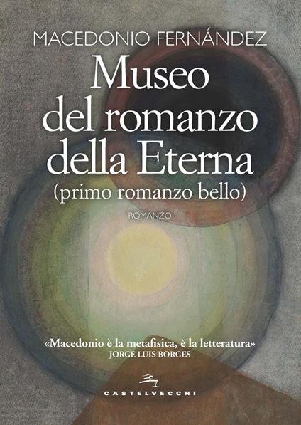 Museo del romanzo della Eterna (primo romanzo bello) - Macedonio Fernández - copertina