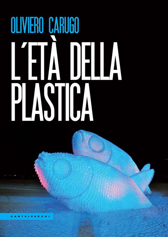 L'età della plastica - Oliviero Carugo - copertina