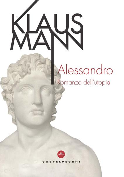 Alessandro. Romanzo dell'utopia - Klaus Mann - copertina