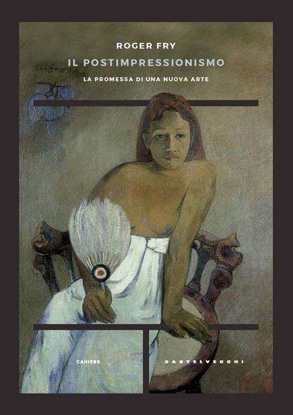 Il postimpressionismo. La promessa di una nuova arte - Roger Fry - copertina