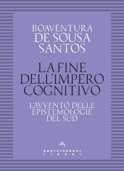 La fine dell'impero cognitivo. L’avvento delle epistemologie del Sud - Boaventura de Sousa Santos - copertina