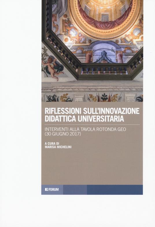 Riflessioni sull'innovazione didattica universitaria. Interventi alla tavola rotonda GEO (30 giugno 2017) - copertina