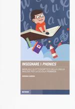 Insegnare i «phonics». Manuale glottodidattico della lingua inglese per la scuola primaria