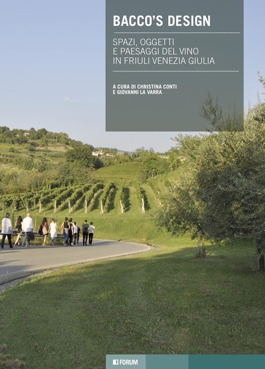 Bacco's design. Spazi, oggetti e paesaggi del vino in Friuli Venezia Giulia - copertina