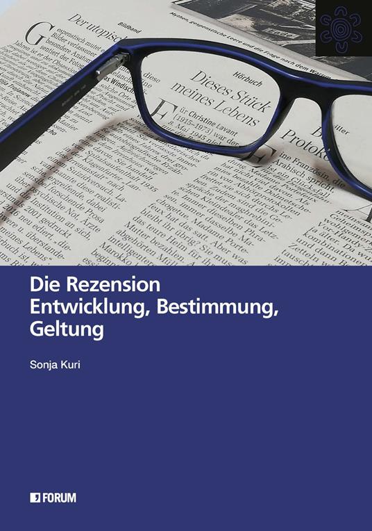 Die rezension. Entwicklung, Bestimmung, Geltung - Sonja Kuri - copertina