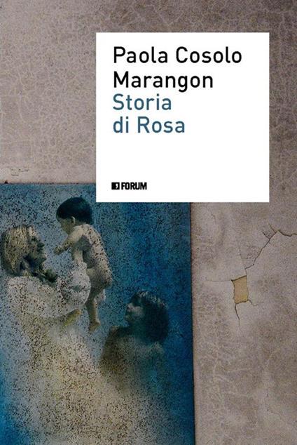 Storia di Rosa - Paola Cosolo Marangon - ebook