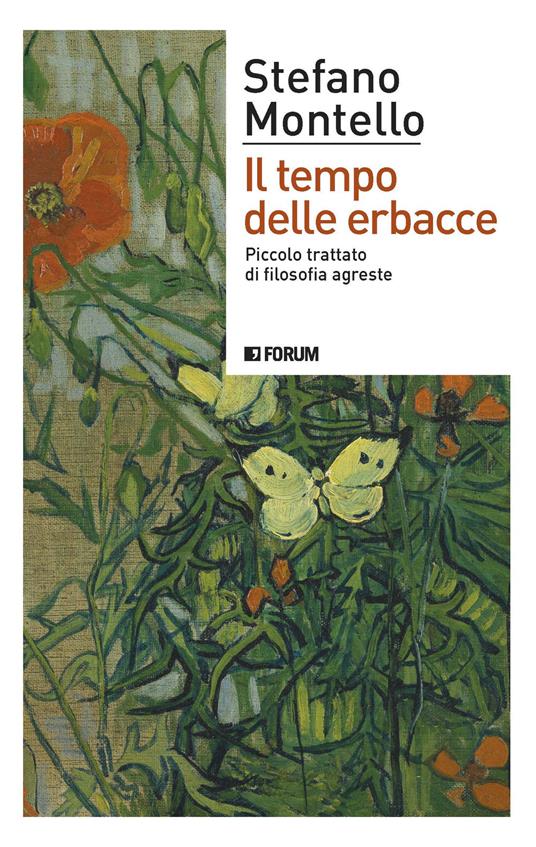 Il tempo delle erbacce. Piccolo trattato di filosofia agreste - Stefano Montello - copertina