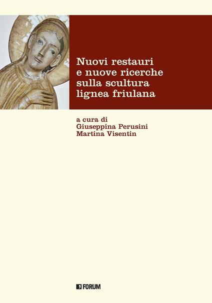 Nuovi restauri e nuove ricerche sulla scultura lignea friulana - copertina