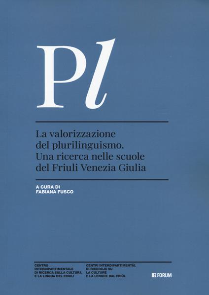 La valorizzazione del plurilinguismo. Una ricerca nelle scuole del Friuli Venezia Giulia - copertina