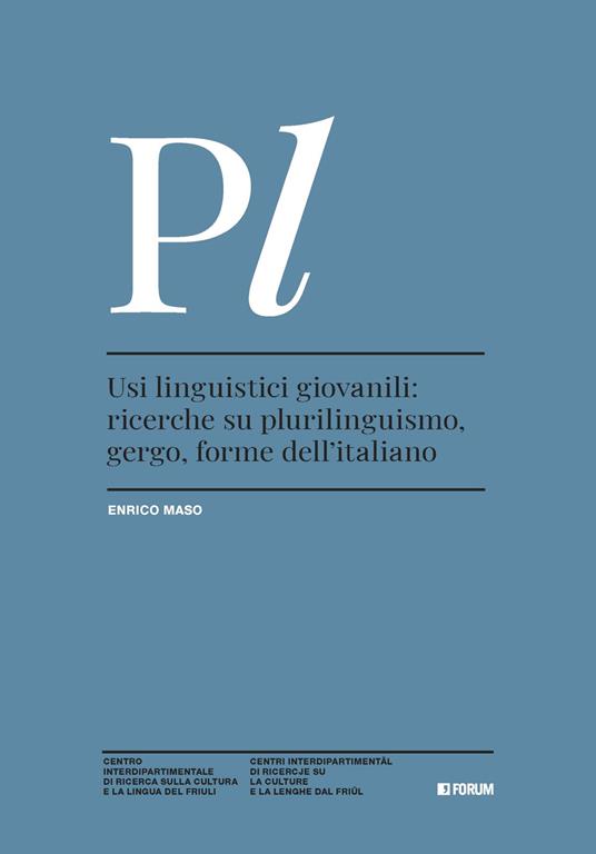 Usi linguistici giovanili: ricerche su plurilinguismo, gergo, forme dell'italiano - Enrico Maso - copertina