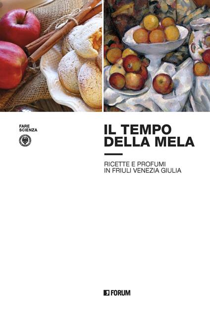 Il tempo della mela: ricette e profumi in Friuli Venezia Giulia - copertina