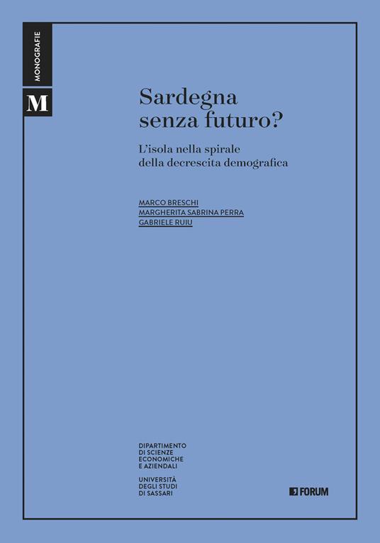 Sardegna senza futuro? L'isola nella spirale della decrescita demografica - Marco Breschi,Margherita Sabrina Perra,Gabriele Ruiu - copertina