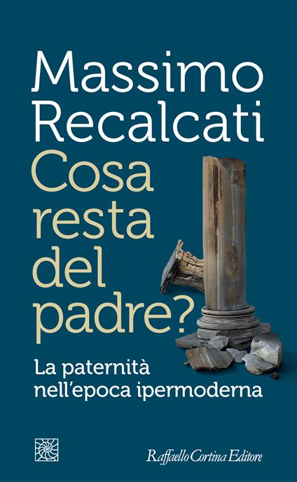 Cosa resta del padre? La paternità nell'epoca ipermoderna - Massimo Recalcati - ebook