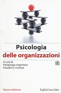 Psicologia delle organizzazioni - Piergiorgio Argentero - Claudio G.  Cortese - Libro - Raffaello Cortina Editore 