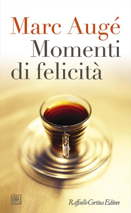 Momenti di felicità - Marc Augé,Maria Gregorio - ebook