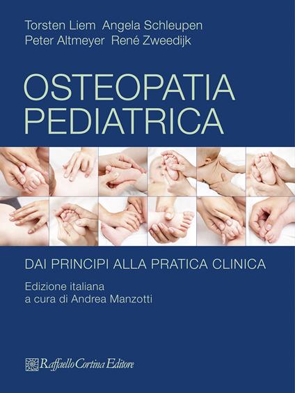 Osteopatia pediatrica. Dai principi alla pratica clinica - Torsten Liem,Angela Schleupen,Peter Altmeyer - copertina