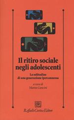 Il ritiro sociale negli adolescenti. La solitudine di una generazione iperconnessa