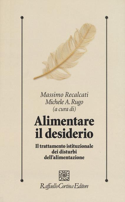 Alimentare il desiderio. Il trattamento istituzionale dei disturbi dell’alimentazione - copertina