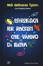 Astrofisica per ragazzi che vanno di fretta