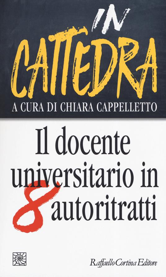 In cattedra. Il docente universitario oggi in otto autoritratti - copertina