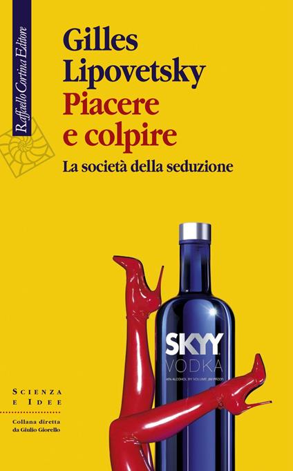 Piacere e colpire. La società della seduzione - Gilles Lipovetsky,Riccardo Mazzeo - ebook