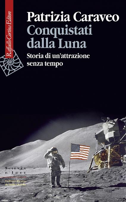 Conquistati dalla Luna. Storia di un'attrazione senza tempo - Patrizia Caraveo - ebook