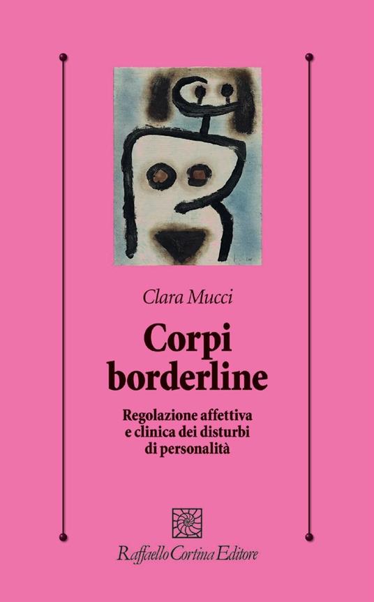 Corpi borderline. Regolazione affettiva e clinica dei disturbi di personalità - Clara Mucci - copertina