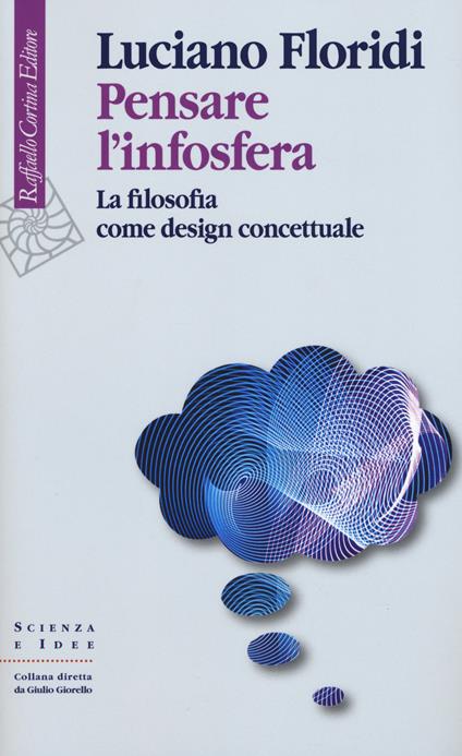 Pensare l'infosfera. La filosofia come design concettuale - Luciano Floridi - copertina