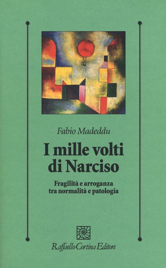 I mille volti di Narciso. Fragilità e arroganza tra normalità e patologia - Fabio Madeddu - copertina