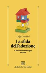 La sfida dell'adozione. Cronaca di una terapia riuscita